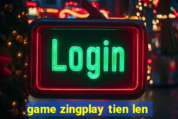 game zingplay tien len