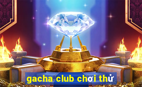 gacha club chơi thử