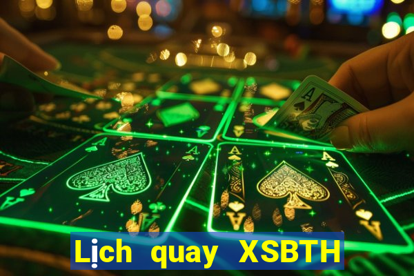 Lịch quay XSBTH ngày 18