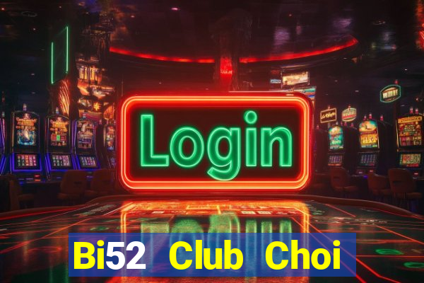 Bi52 Club Choi Game Đánh Bài