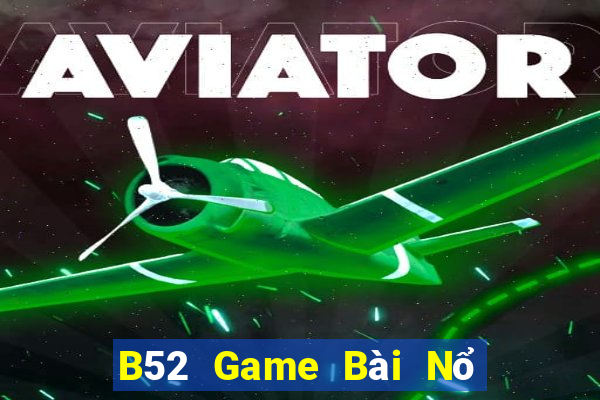 B52 Game Bài Nổ Hũ Uy Tín