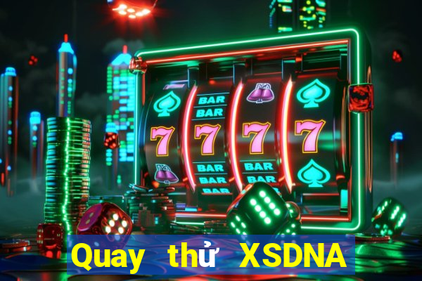 Quay thử XSDNA ngày 6