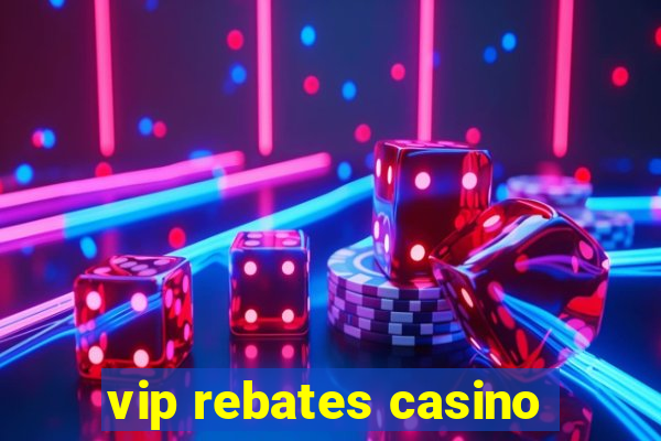 vip rebates casino