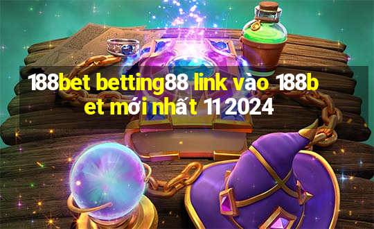 188bet betting88 link vào 188bet mới nhất 11 2024