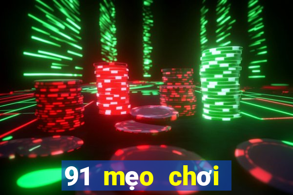 91 mẹo chơi game giải trí