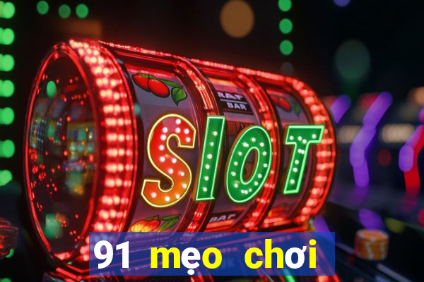 91 mẹo chơi game giải trí