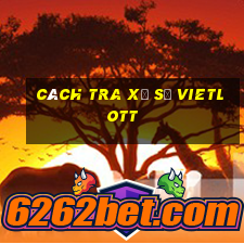 cách tra xổ số vietlott