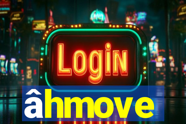 âhmove