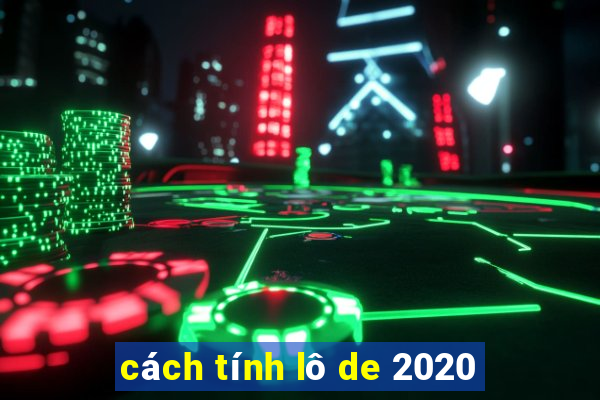 cách tính lô de 2020