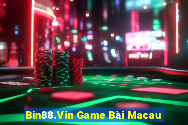 Bin88.Vin Game Bài Macau