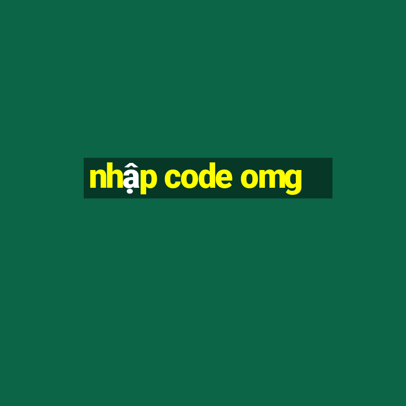 nhap code omg