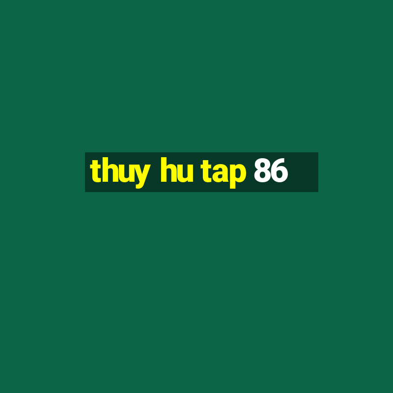 thuy hu tap 86