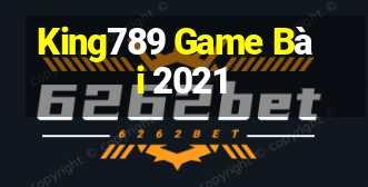 King789 Game Bài 2021