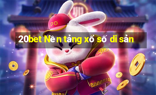 20bet Nền tảng xổ số di sản