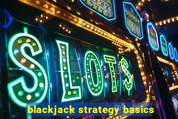 blackjack strategy basics