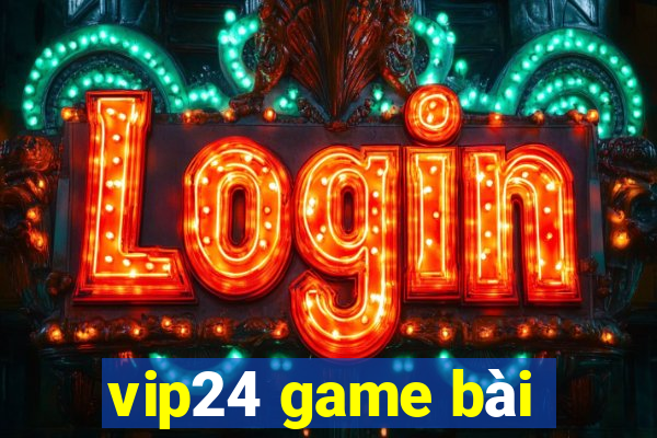 vip24 game bài