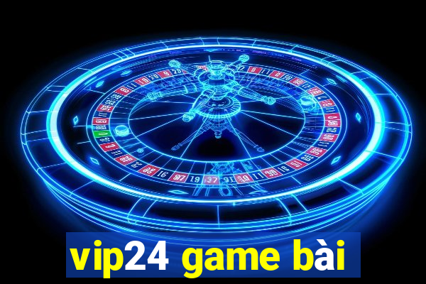 vip24 game bài