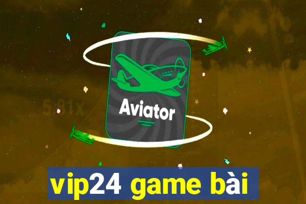 vip24 game bài