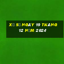 xổ số ngày 19 tháng 12 năm 2024