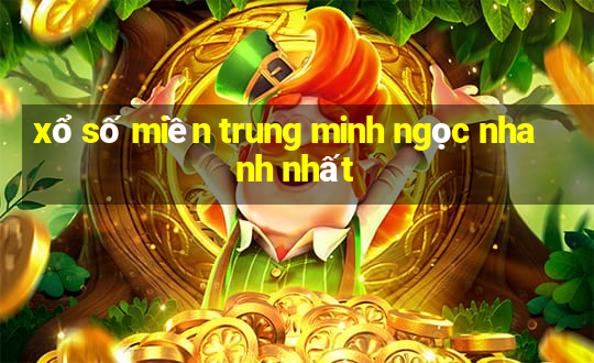 xổ số miền trung minh ngọc nhanh nhất