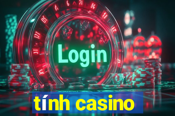 tính casino