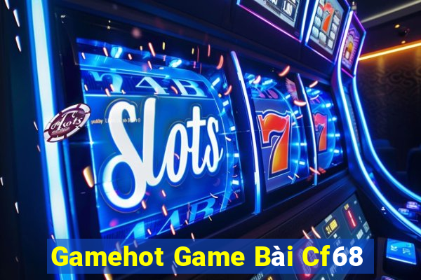 Gamehot Game Bài Cf68