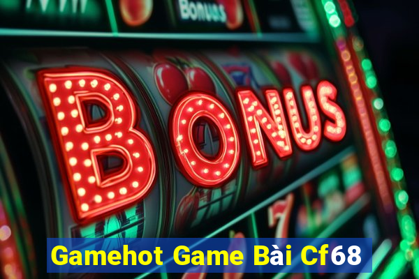 Gamehot Game Bài Cf68