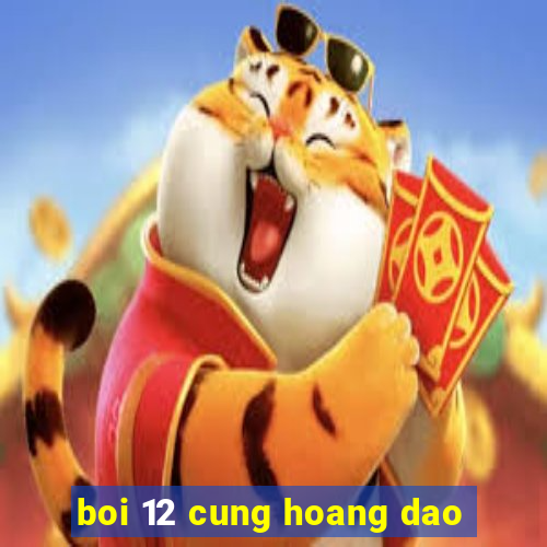 boi 12 cung hoang dao