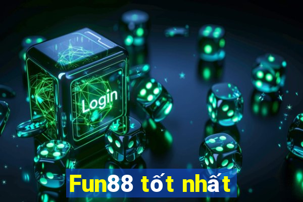 Fun88 tốt nhất