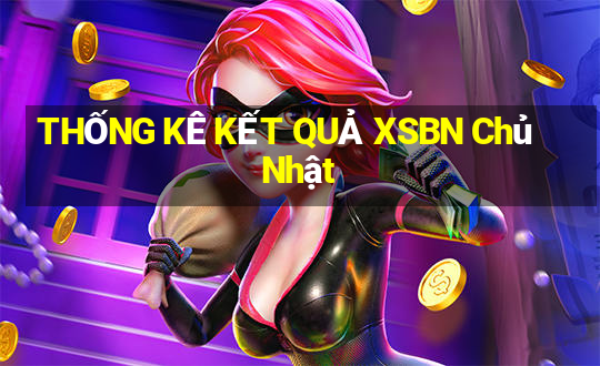 THỐNG KÊ KẾT QUẢ XSBN Chủ Nhật