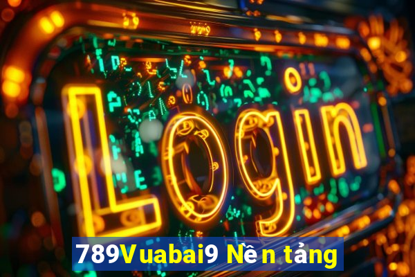 789Vuabai9 Nền tảng