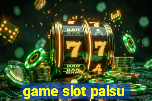 game slot palsu