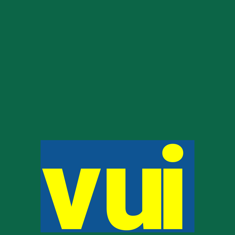 vui