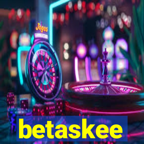 betaskee