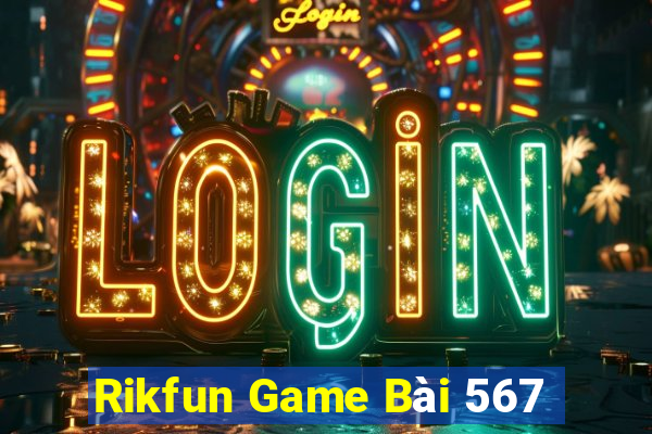 Rikfun Game Bài 567