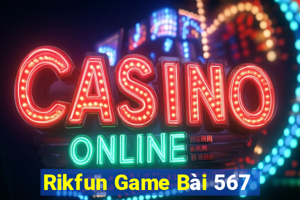 Rikfun Game Bài 567