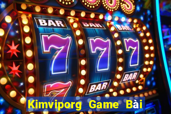 Kimviporg Game Bài Slot Đổi Thưởng