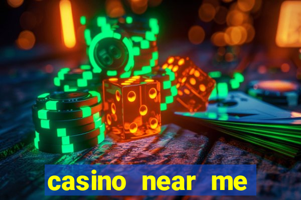 casino near me open now