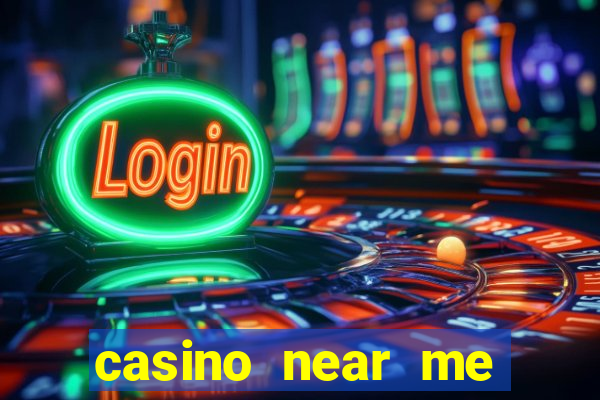 casino near me open now