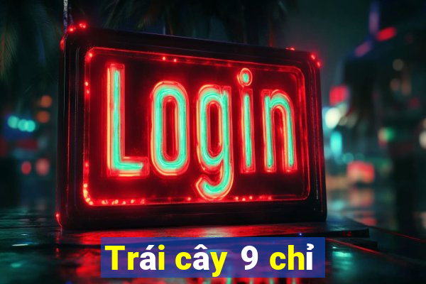 Trái cây 9 chỉ