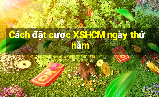 Cách đặt cược XSHCM ngày thứ năm