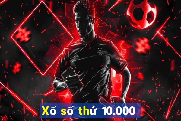 Xổ số thử 10.000