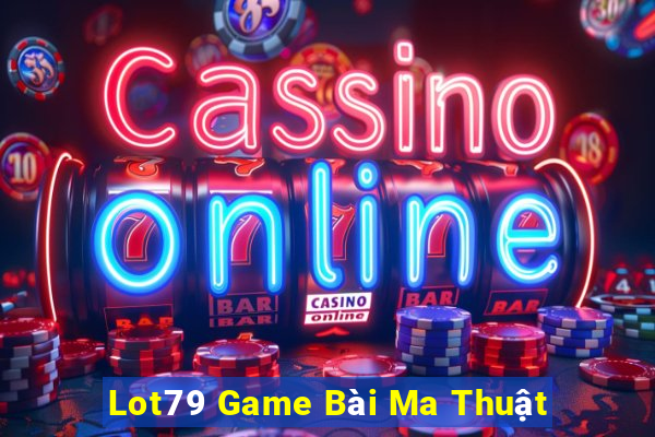 Lot79 Game Bài Ma Thuật