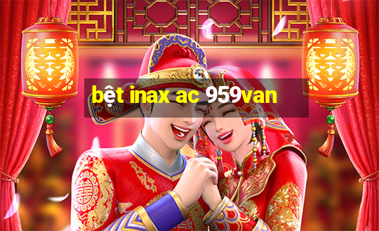 bệt inax ac 959van