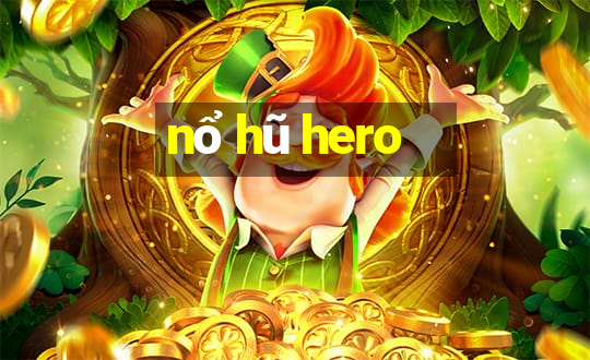 nổ hũ hero