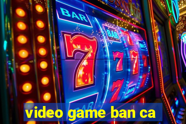 video game ban ca