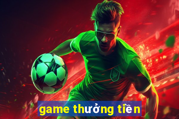 game thưởng tiền