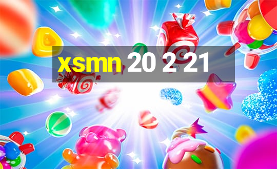 xsmn 20 2 21