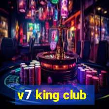 v7 king club