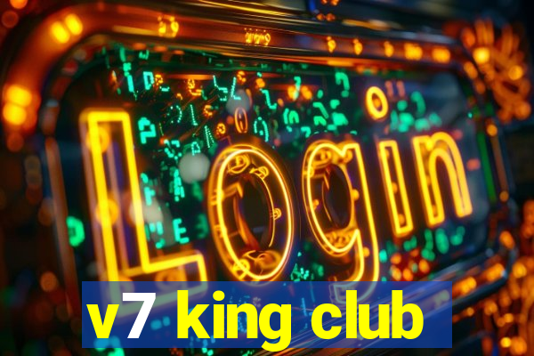 v7 king club